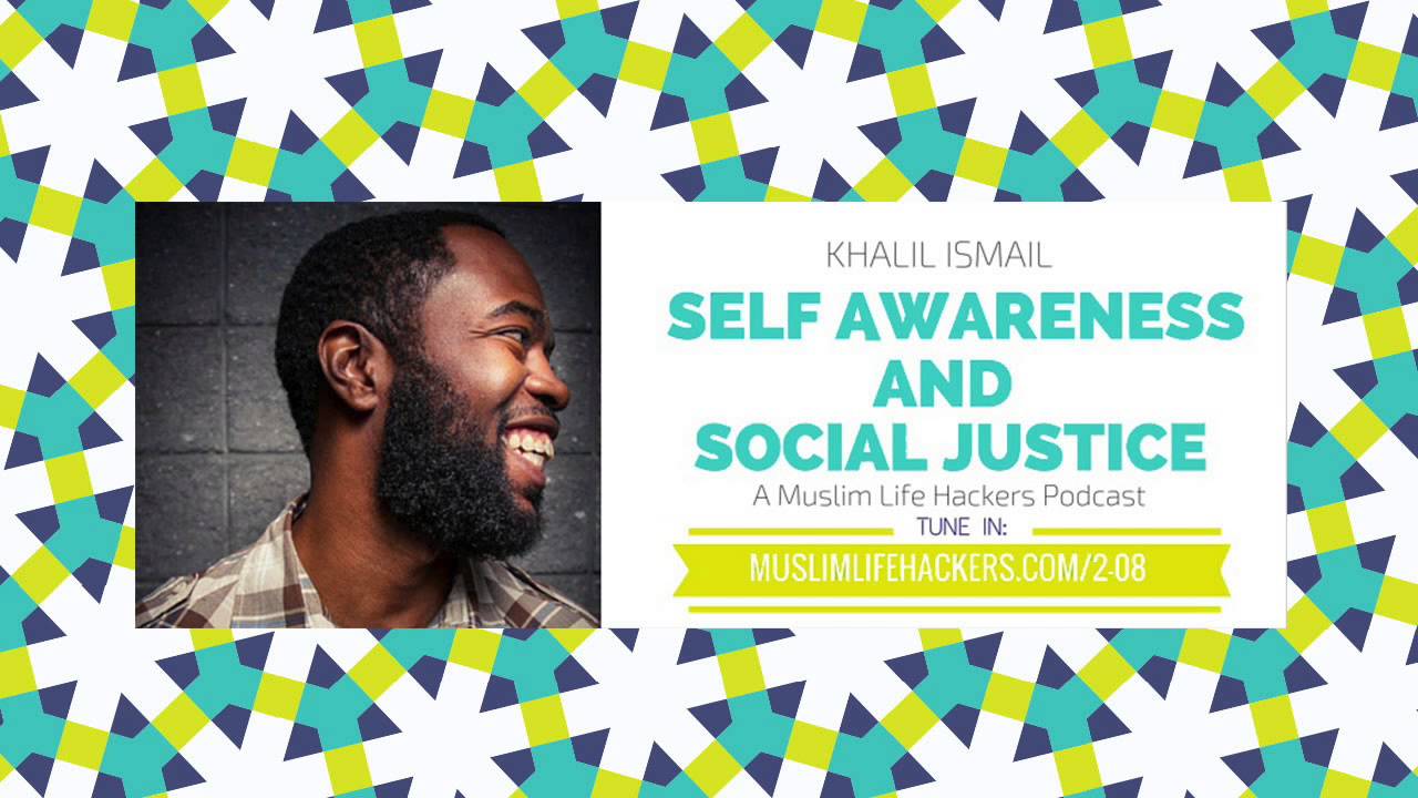 Self Awareness, The Creative Process & Social Justice w/ Khalil Ismail [Interview]