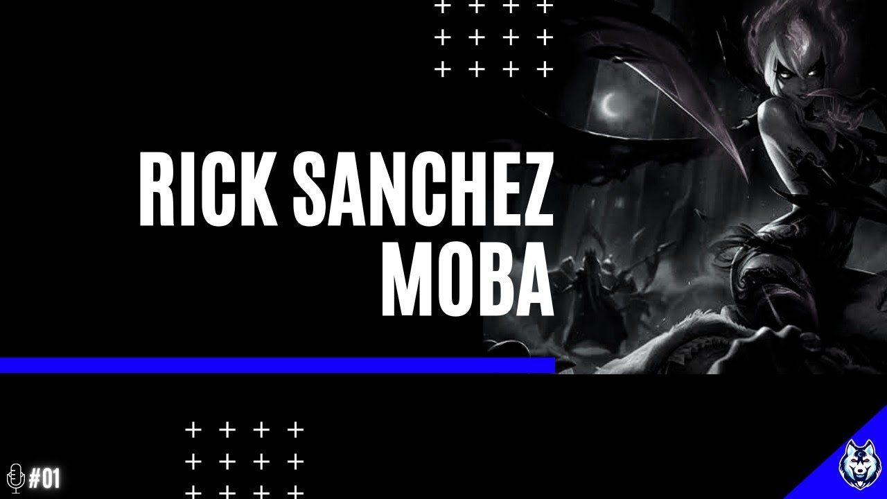 RICK SANCHEZ MOBA - SoftCast #01