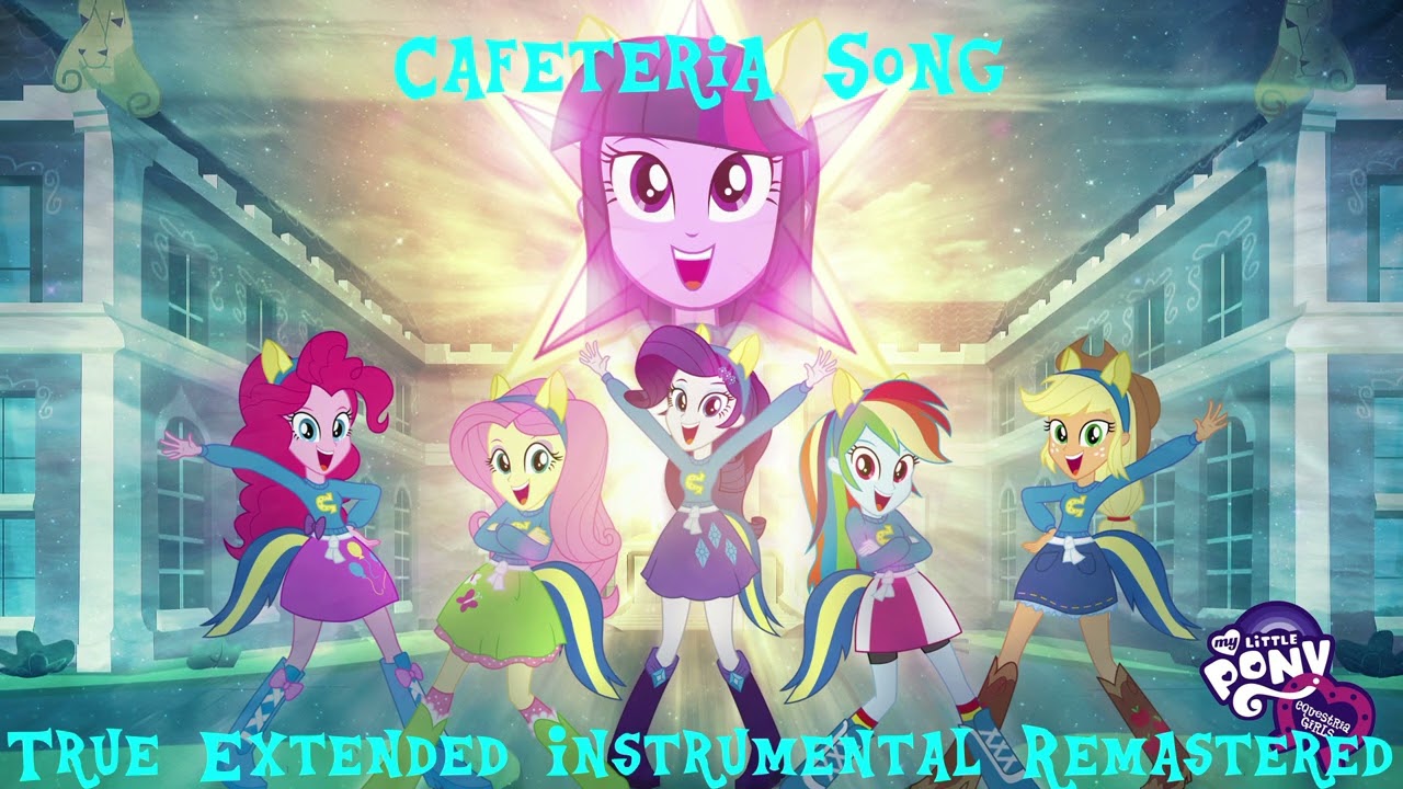 (REMASTERED) - MLP: Equestria Girls - Cafeteria Song - True Extended Instrumental Ver.