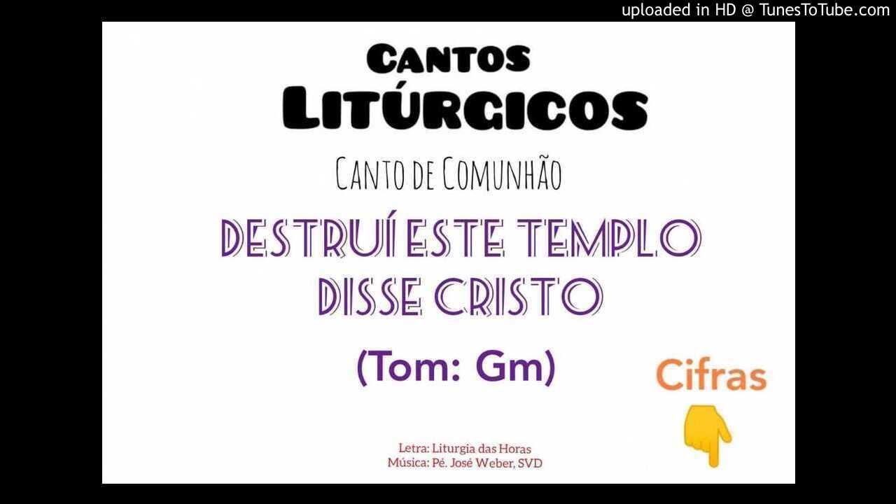 Destrui este templo disse Cristo (Comunhão)