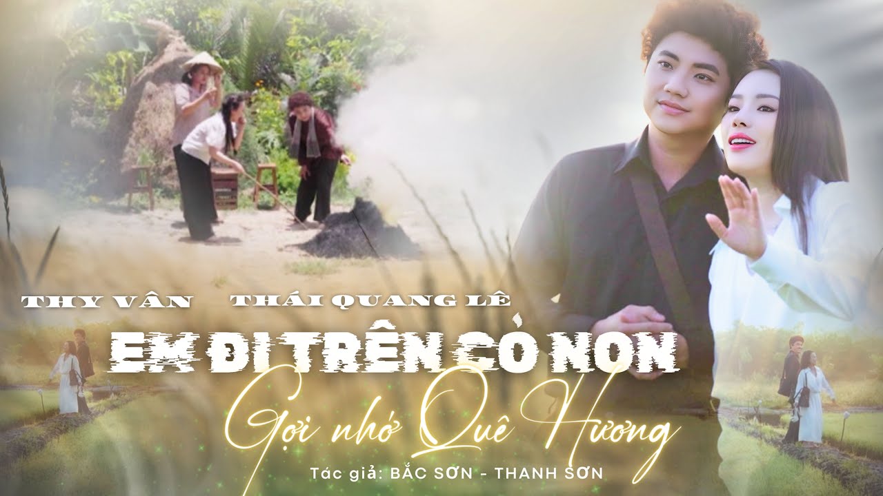LK Em Đi Tr&ecirc;n Cỏ Non - Gợi Nhớ Qu&ecirc; Hương | Thy V&acirc;n x Th&aacute;i Quang L&ecirc; | Nhạc D&acirc;n Ca Nghe Nức Nở
