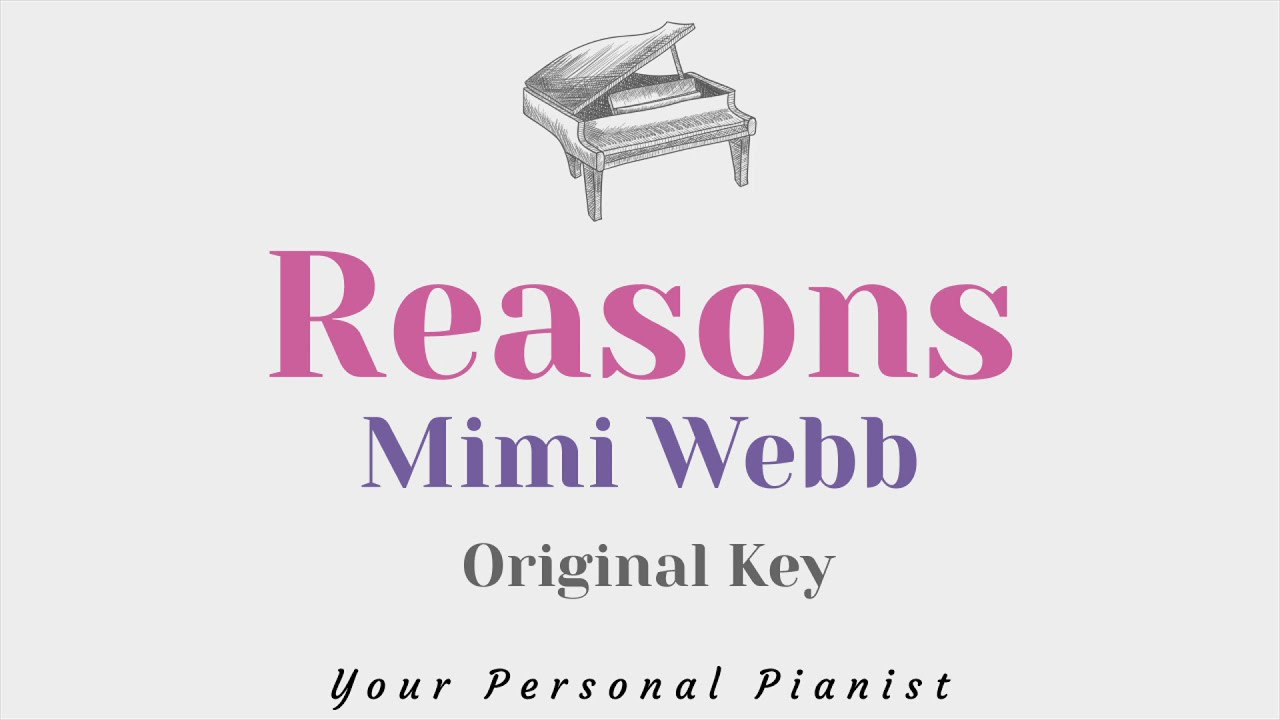 Reasons - Mimi Webb (Original Key Karaoke) - Piano Instrumental Cover