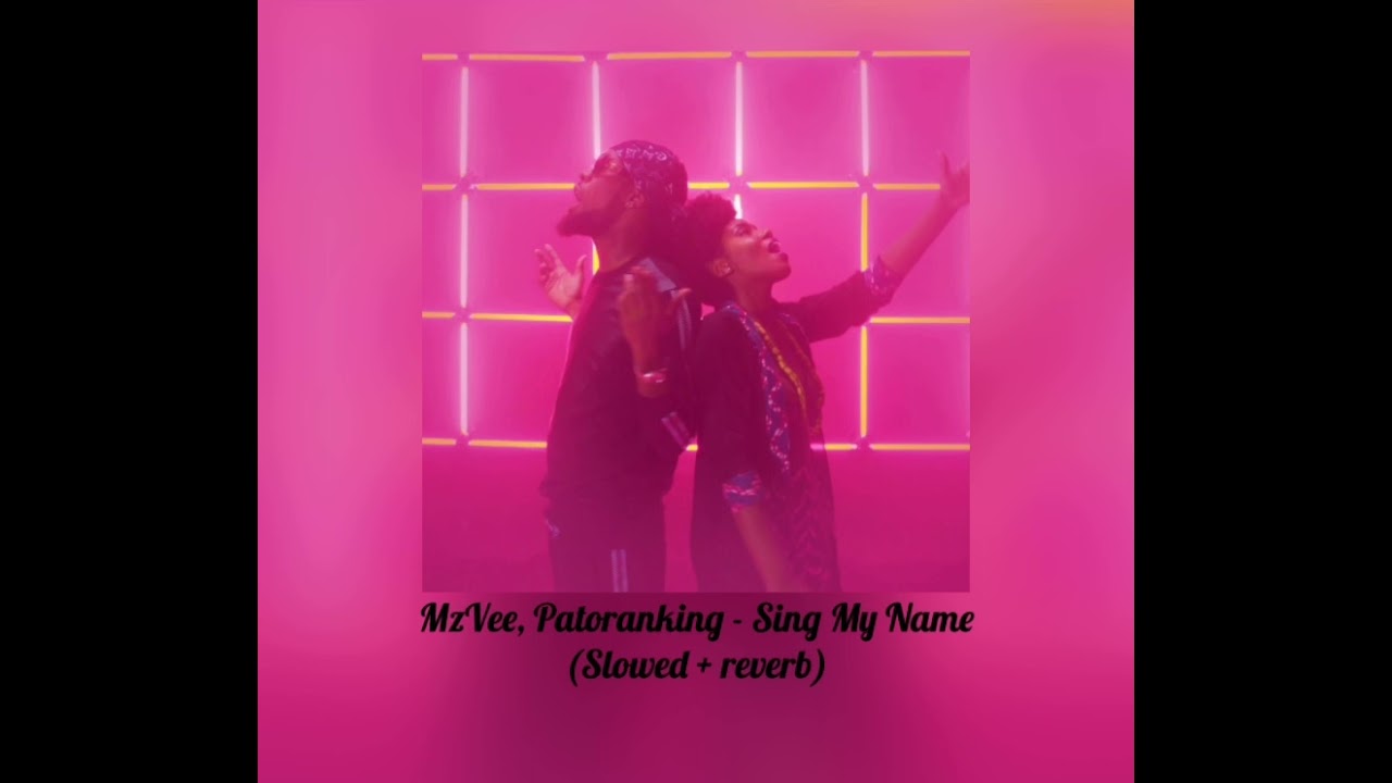 MzVee, Patoranking - Sing My Name (Slowed + reverb)