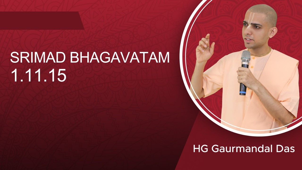 Srimad Bhagavatam 1.11.15 | HG Gaurmandal Prabhu
