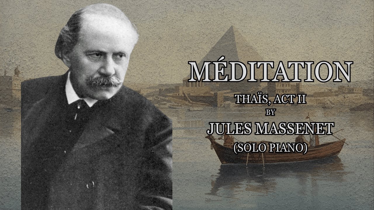 Massenet – “Méditation”, “Thaïs”, Act II (Solo Piano) | A Moment of Spiritual Reflection