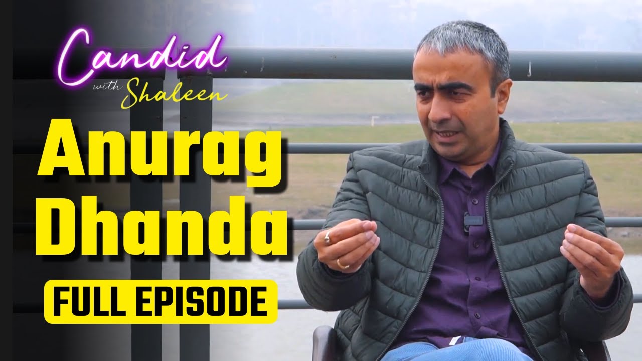 Candid with Shaleen : EP3 -  AAP Haryana Senior Vice President Anurag Dhanda का EXCLUSIVE INTERVIEW