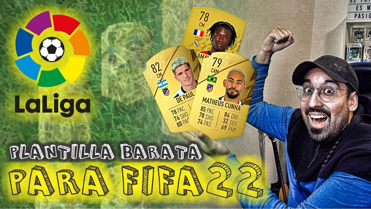 LA MEJOR PLANTILLA BARATA DE LA LIGA PARA EMPEZAR EN FIFA22