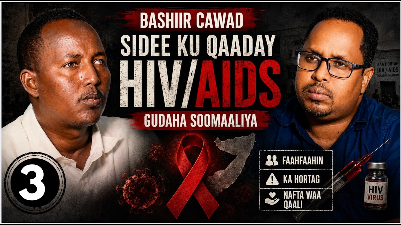 Bashir Cismaan Cawad - Wareysi #3/3 - Xaas  aan guursaday ayaa igu ridday  HIV/AIDS