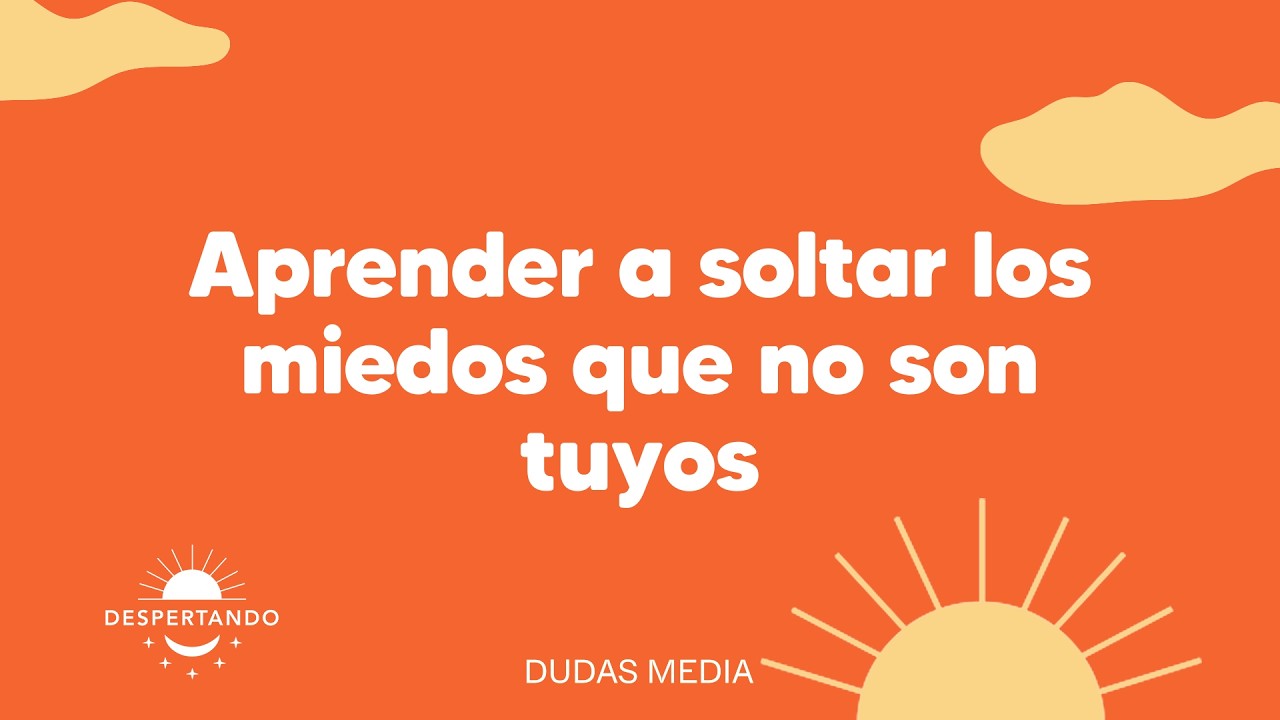 Aprender a soltar los miedos que no son tuyos | Despertando Podcast