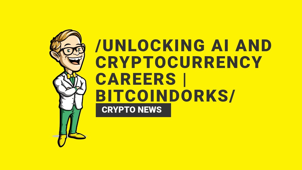 Unlocking AI and Cryptocurrency Careers | BitcoinDorks