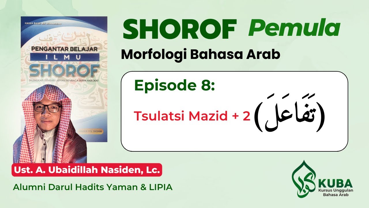 Pengantar Ilmu Shorof - Eps. 8 : Tsulatsi Mazid + 2 (تَفَاعَلَ)