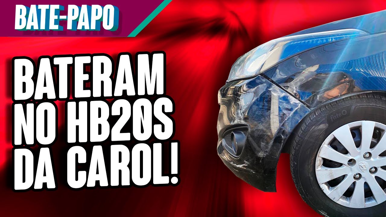 BATE PAPO | BATERAM NO HB20S DA CAROL! 🙏🏻 Gra&ccedil;as a Deus est&aacute; TUDO BEM com ela! + Uno, Celta e Escort