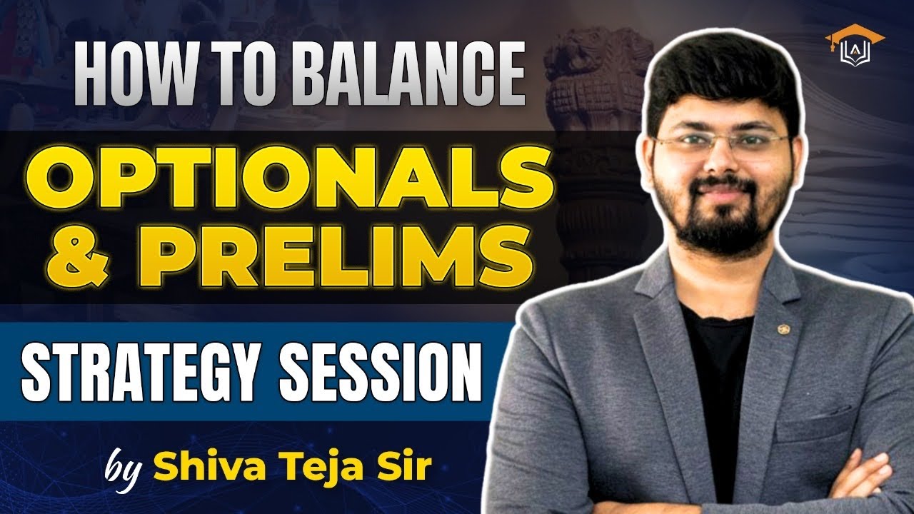 Balancing Optionals & Prelims Preparation | UPSC CSE Strategy Session by Shiva Teja Sir