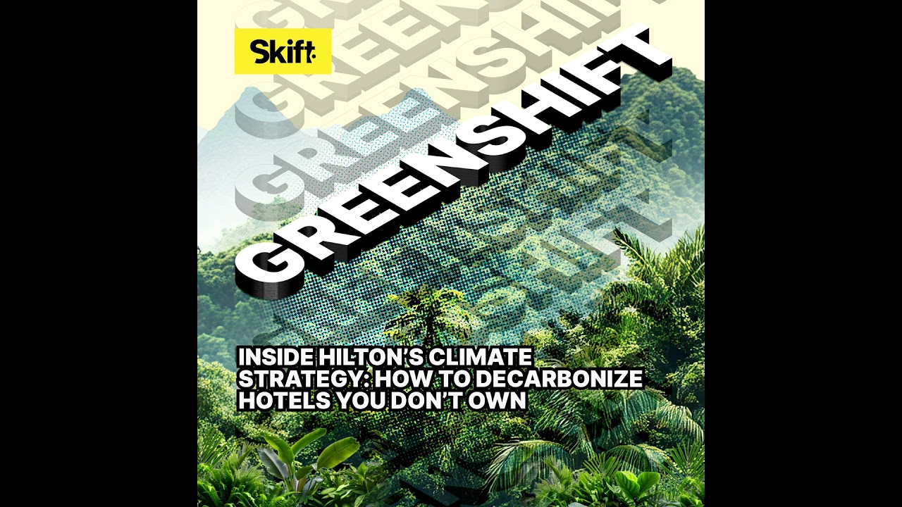 Inside Hilton’s Climate Strategy: How to Decarbonize Hotels You Don’t Own