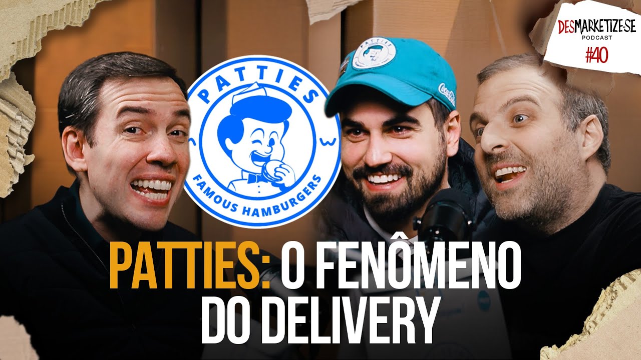 Patties: o fenômeno do delivery!🍔 | Desmarketize-se com João Branco – Ep. #40