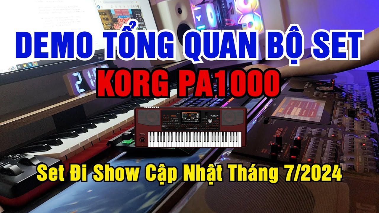 DEMO TỔNG QUAN BỘ SET KORG PA1000 - SET ĐI SHOW MỚI NHẤT CẬP NHẬT THÁNG 7-2024