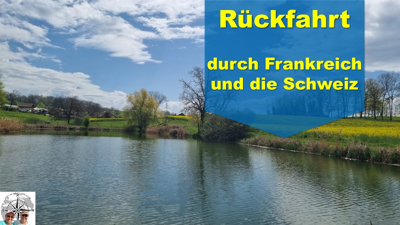 Rückfahrt durch Frankreich und die Schweiz mit 3 Stellplätzen