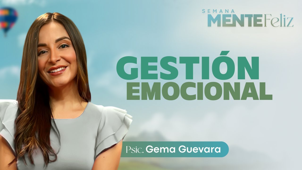 GESTIÓN EMOCIONAL - Gema Guevara | Semana Mente Feliz (Día 5)