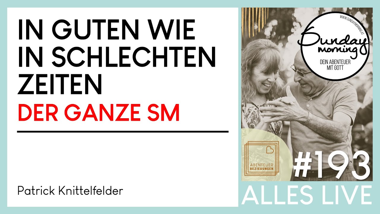 Sunday Morning #193 | IN GUTEN WIE IN SCHLECHTEN ZEITEN - Patrick Knittelfelder