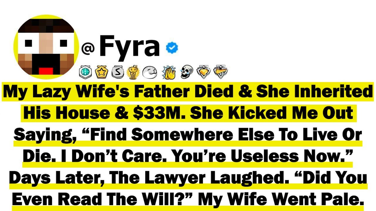 My Lazy Wife's Father Died & She Inherited His House And $33 Million. She Kicked Me Out Saying “Find