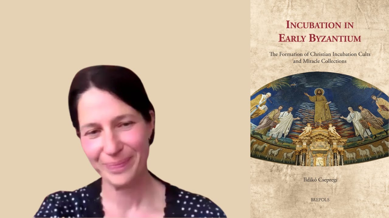 Ildiko Csepregi - Incubation in Early Byzantium: The Formation of Christian Incubation Cults and Mir