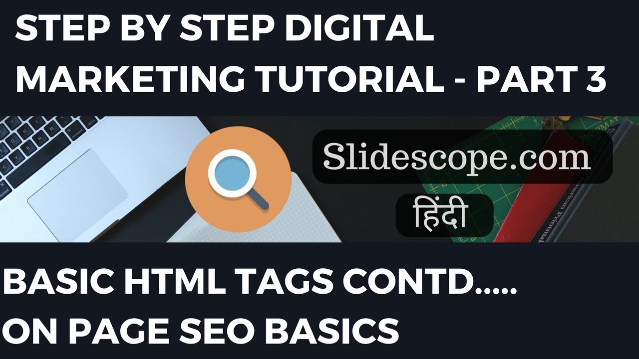 Step By Step Digital Marketing  -Basic HTML tags contd - On Page SEO Part 3