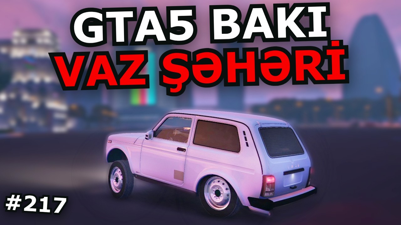 VAZ SEVGİSİ BAKIDA SÜRÜŞ [GTA5 BAKI] #217 Azərbaycanca
