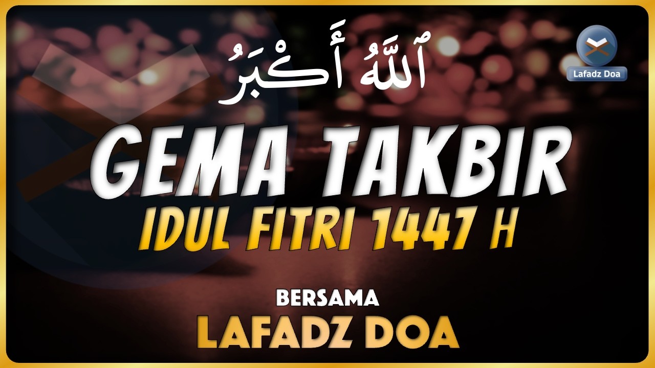 Gema Takbir Idul Fitri 2026 Tanpa Musik | Takbiran Merdu Malam Lebaran 1447H
