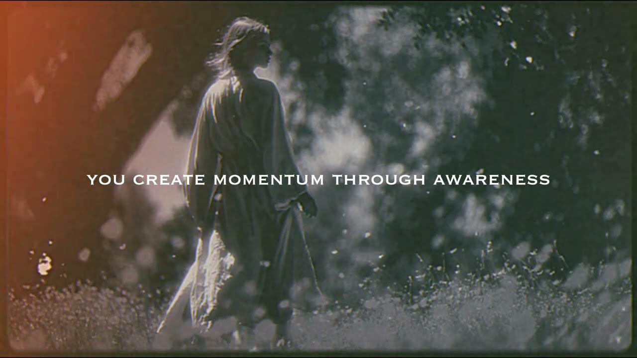 🧠  you create momentum through awareness - subliminal (slowed)