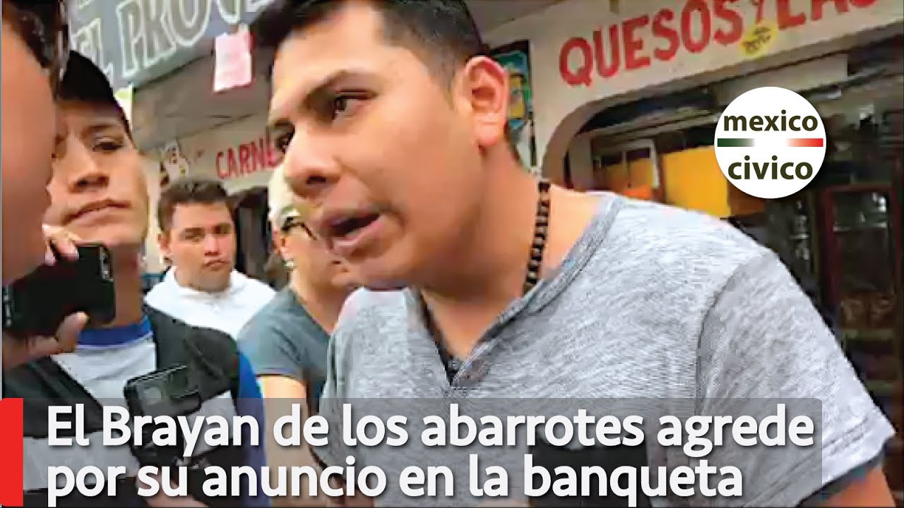 El Brayan de los abarrotes agrede por sus letreros en la banqueta | Ricardo Alemi