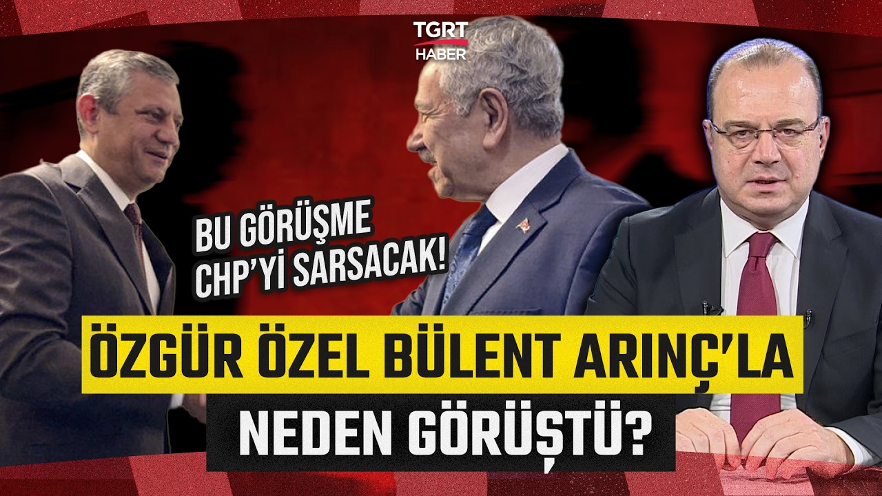 Özgür Özel Bülent Arınç’la Neden Görüştü! CHP ve AK Parti Arasında Şok İddia! - Medya Kritik