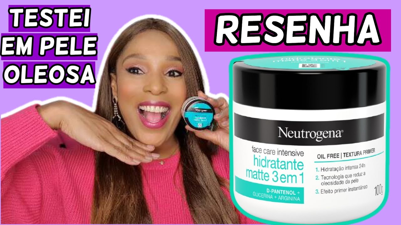 RESENHA HIDRATANTE MATTE 3 EM 1 NEUTROGENA | TESTEI EM PELE OLEOSA