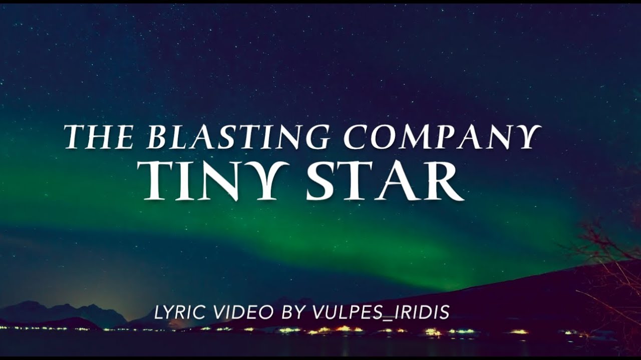 Lyrics: The Blasting Company - Tiny Star