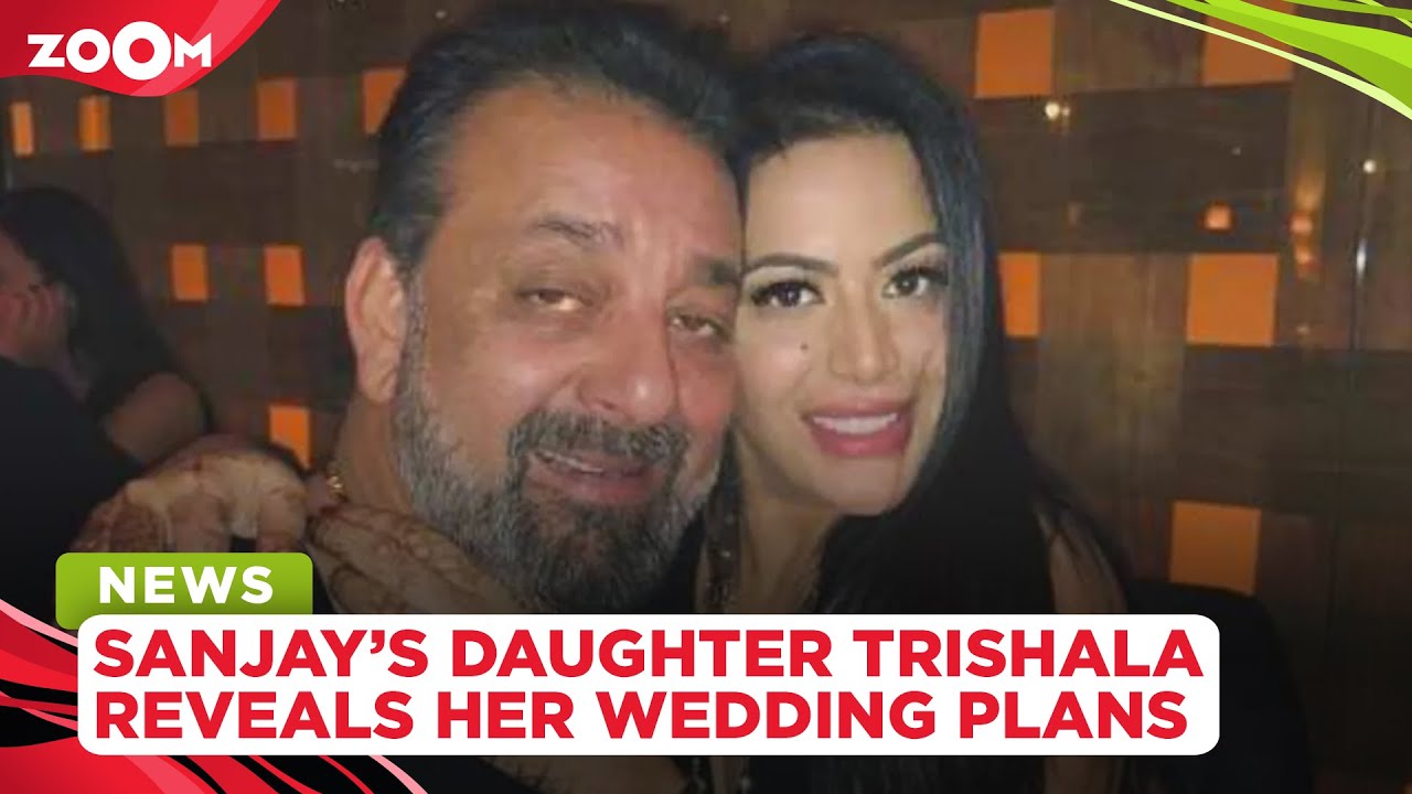Sanjay Dutt's daughter Trishala Dutt reveals her wedding plans