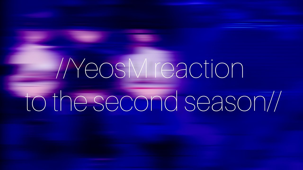 //YeosM reaction to the second season//  \\Boy love\\ Part 20/? 