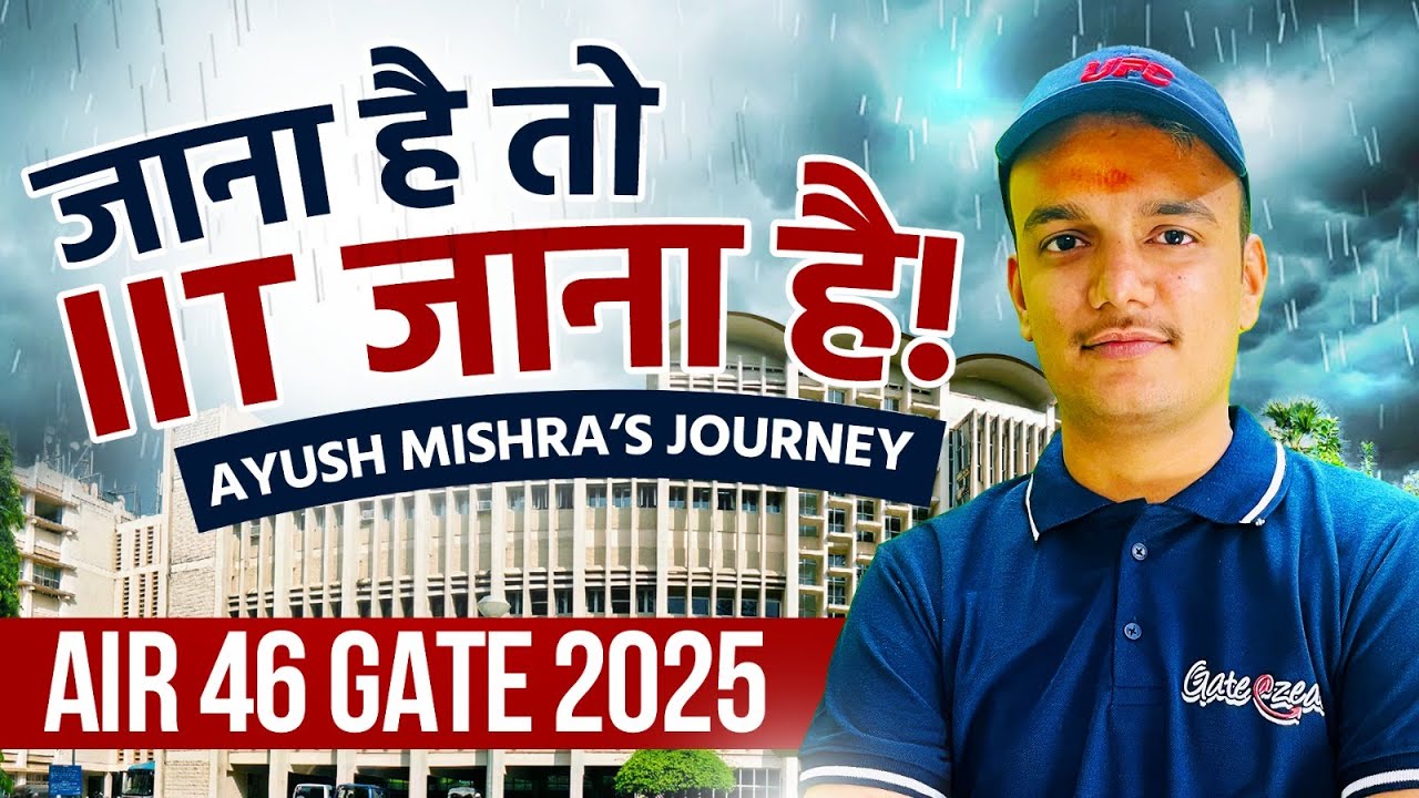 GATE AIR 46 Ayush Mishra | Key Factors from Gate at Zeal That Led to His Success!