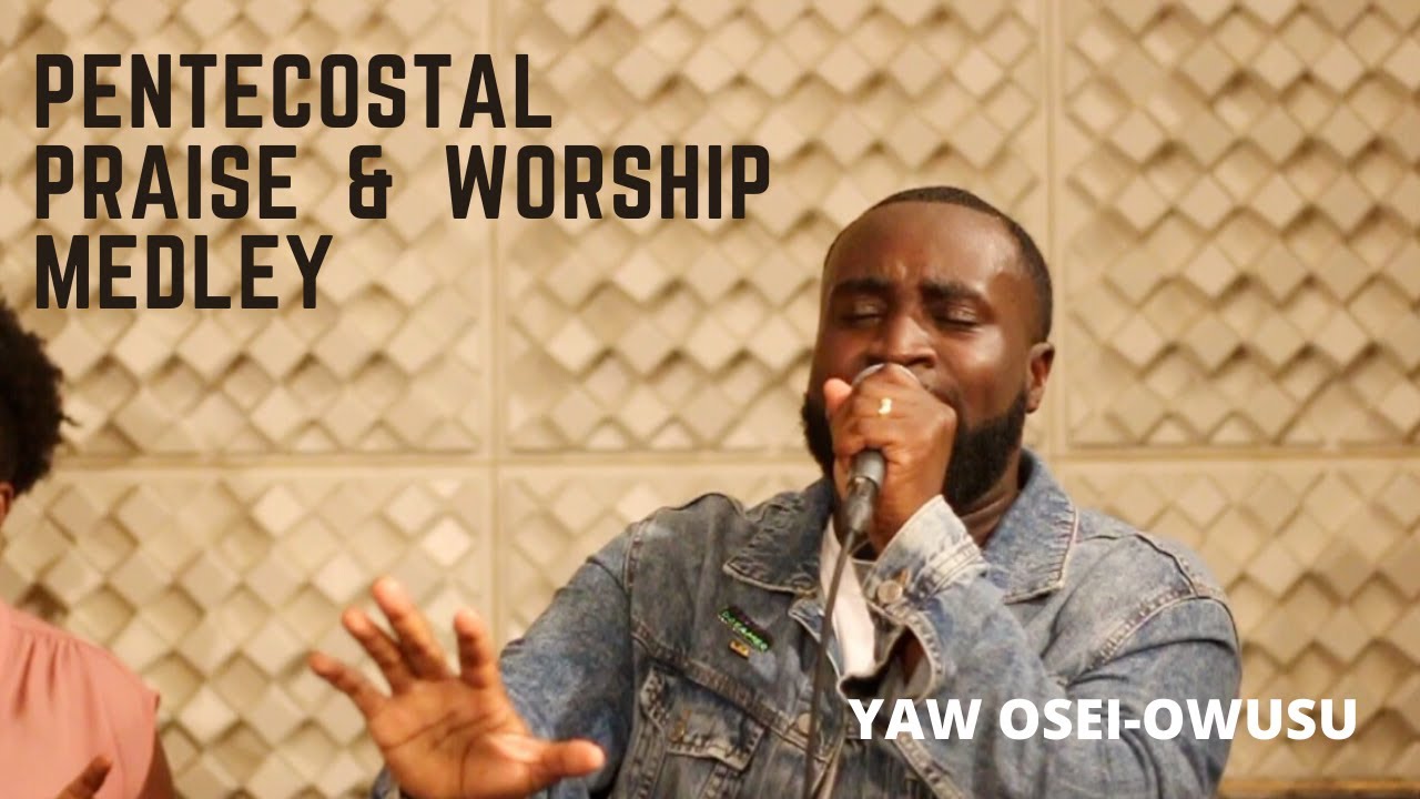 Pentecostal Praise & Worship by Yaw Osei-Owusu