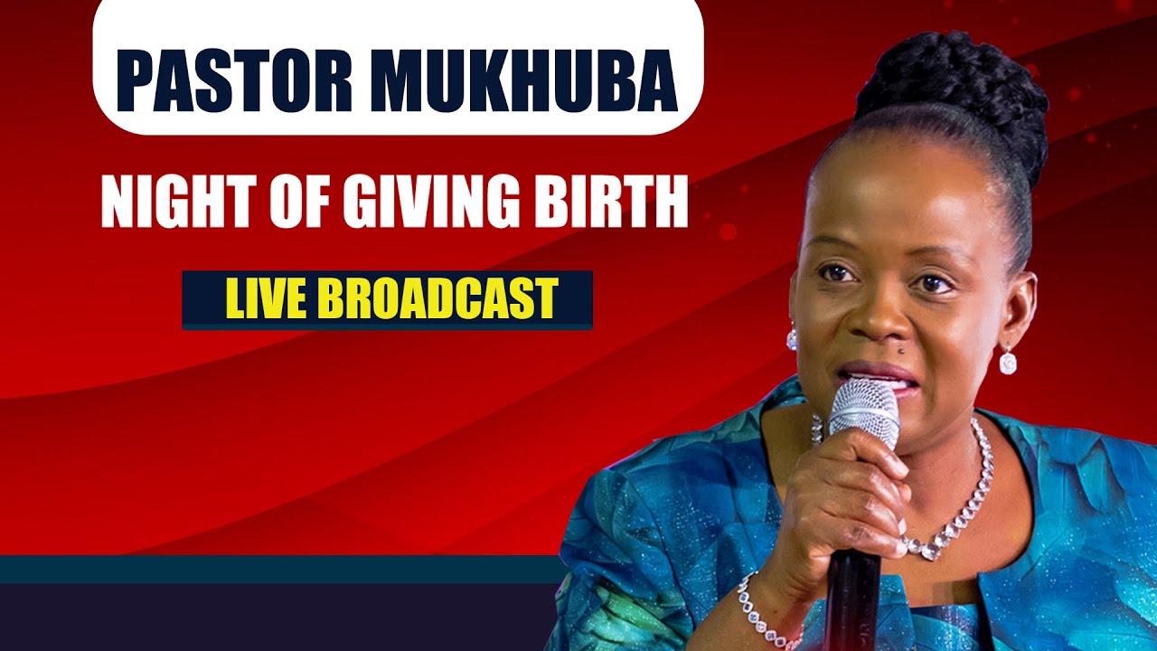 NIGHT OF GIVING BIRTH WITH PASTOR MUKHUBA | 05 SEPTEMBER 2025