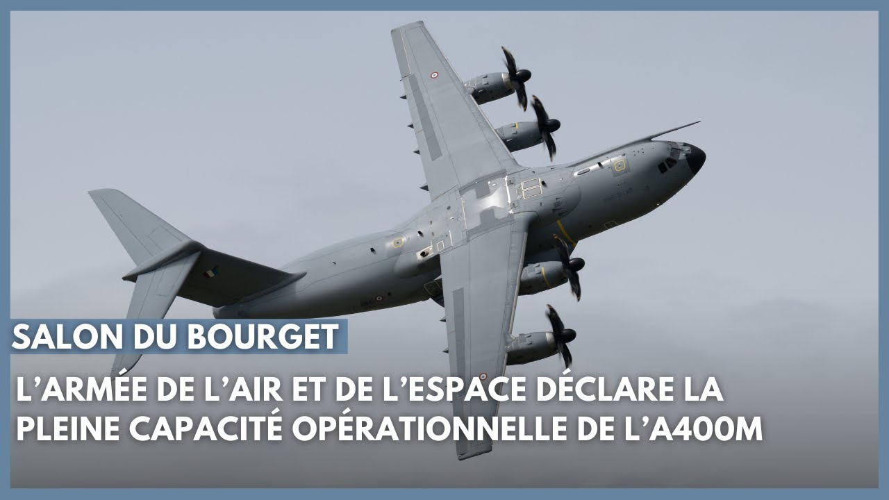 Salon du bourget : L'AAE déclare la pleine capacité opérationnelle de l’A400M