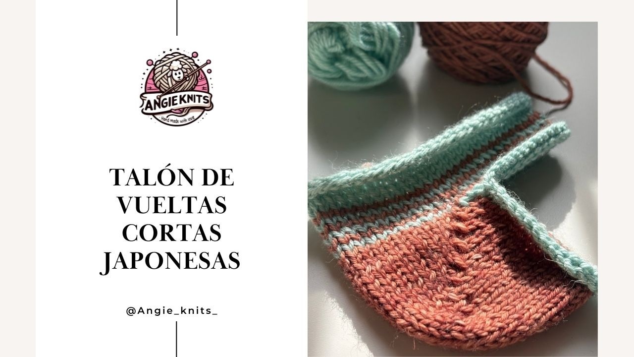 TUTORIAL EN ESPAÑOL - TALÓN DE VUELTAS CORTAS JAPONESAS - Angie Knits -