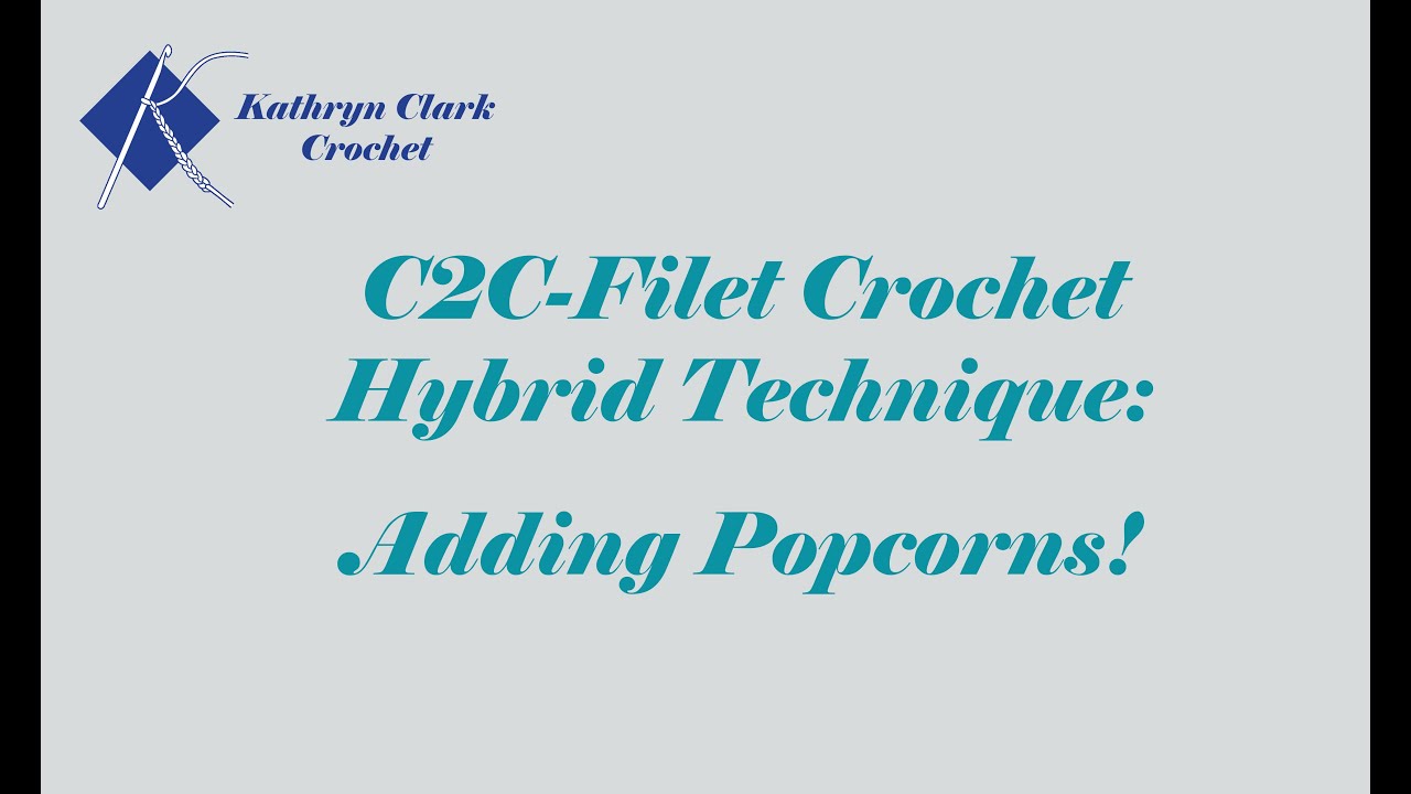 C2C-Filet Crochet Hybrid Technique: Adding Popcorns!