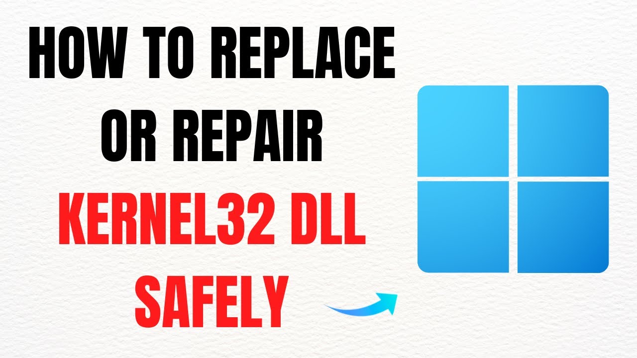 How to Replace or Repair kernel32.dll Safely &ndash; Full Guide