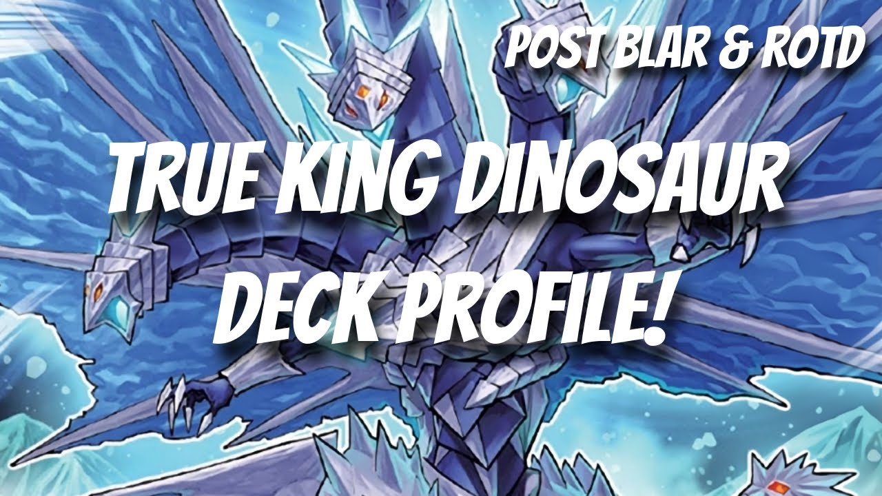 Yu-Gi-Oh! True King Dinosaur Deck Profile Post BLAR & ROTD!