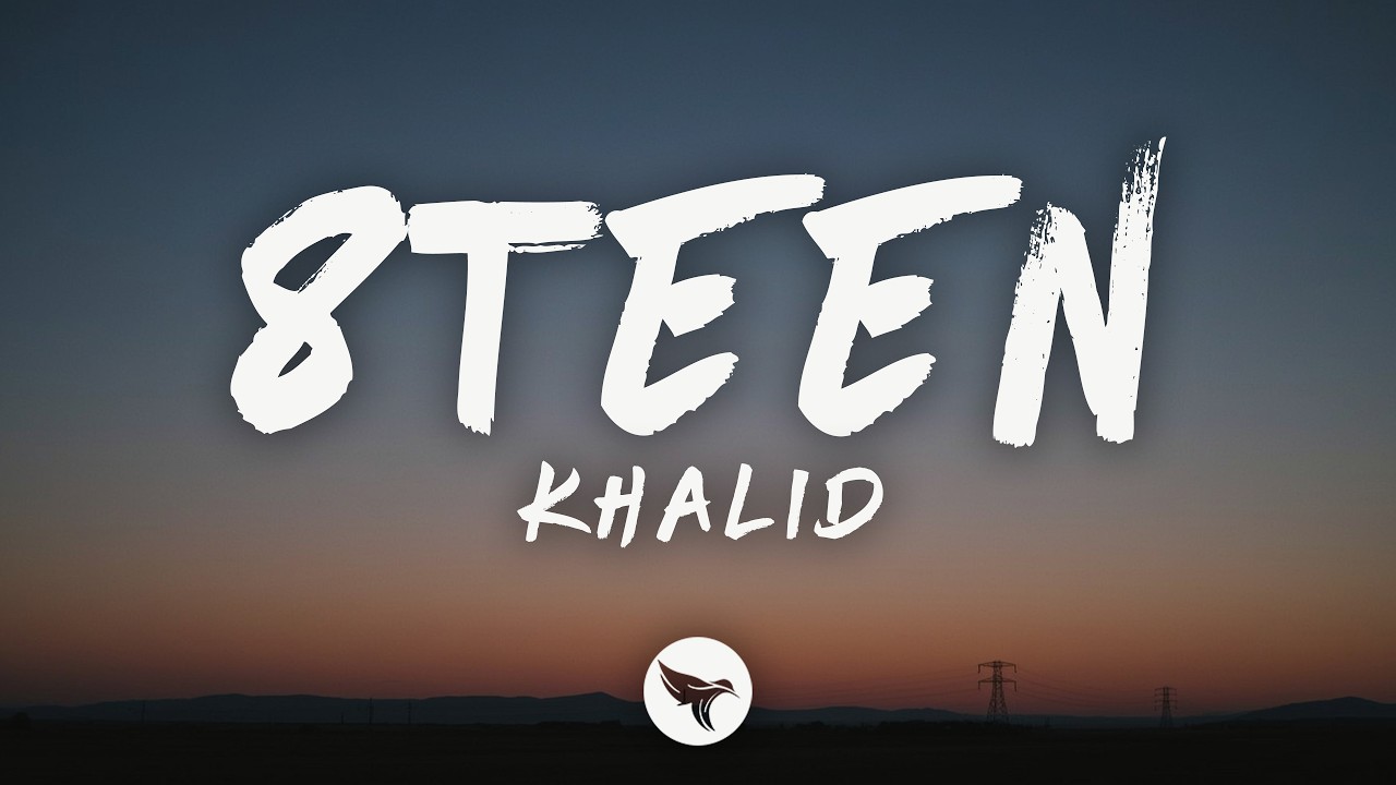 Khalid – 8Teen (Lyrics)
