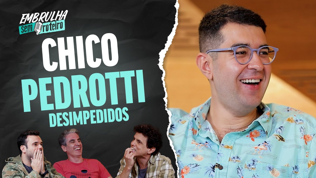 CHICO PEDROTTI (DESIMPEDIDOS) | EMBRULHA SEM ROTEIRO #029