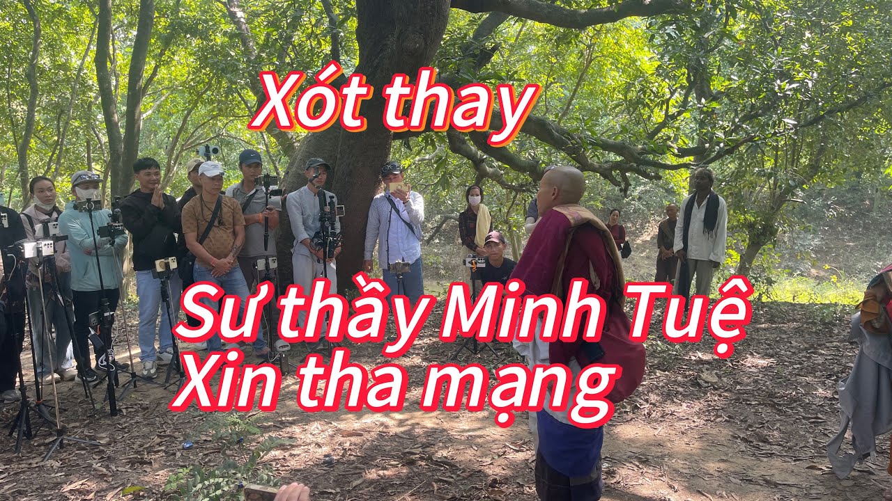 Sư thầy Minh Tuệ xin tha mạng . X&oacute;t xa v&ocirc; c&ugrave;ng.