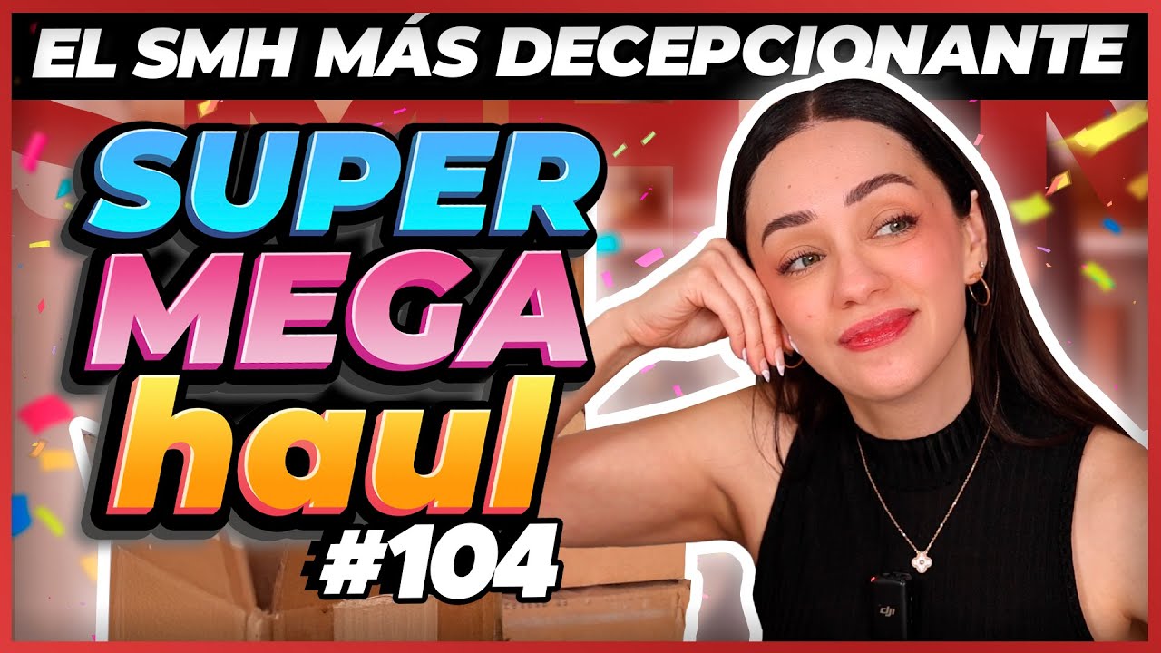 ¡EL SMH MÁS DECEPCIONANTE DE LA HISTORIA🥲! | SUPER MEGA HAUL 104