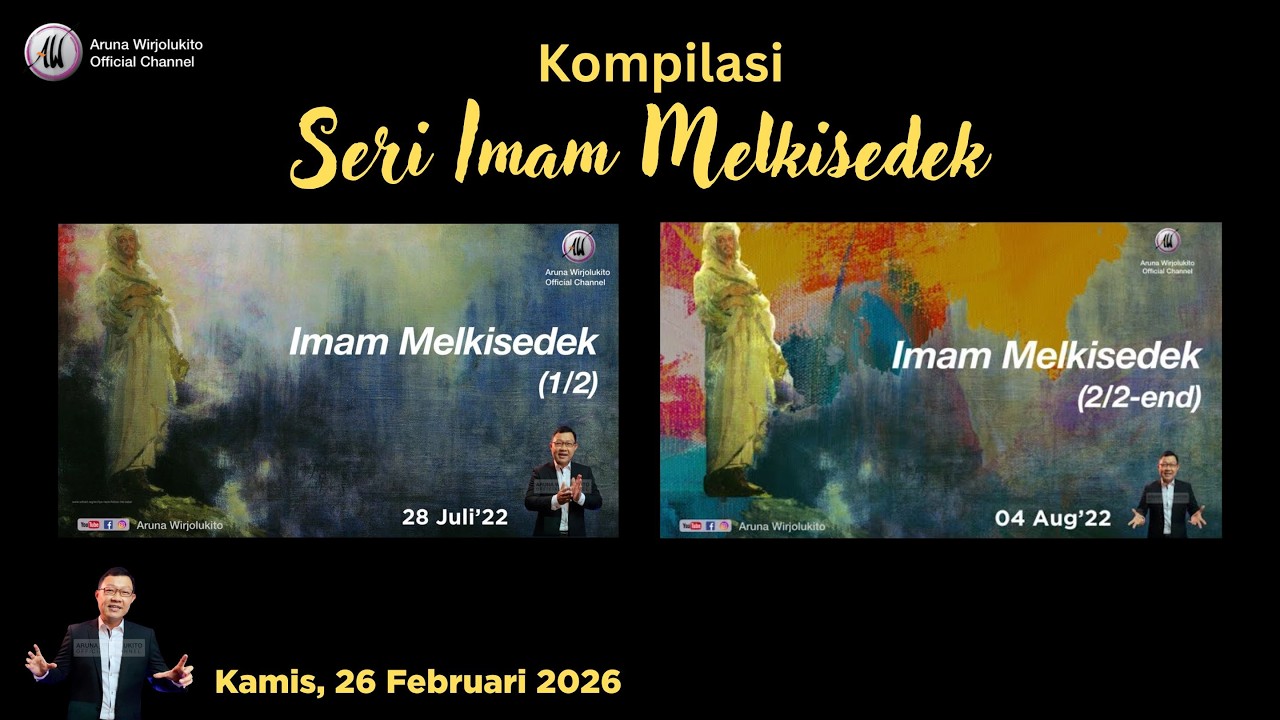Aruna Wirjolukito - Kompilasi Kisah Melkisedek - 26 Februari 2026
