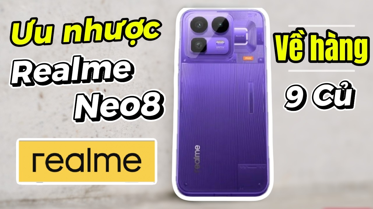 Đánh giá ưu và nhược điểm Realme Neo8. Mới giảm kịch sàn!!