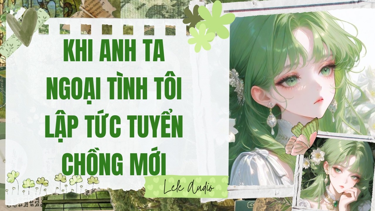 [TRUYỆN AUDIO] [FULL] KHI ANH TA NGOẠI TÌNH, TÔI LẬP TỨC TUYỂN CHỒNG MỚI || Lele Audio